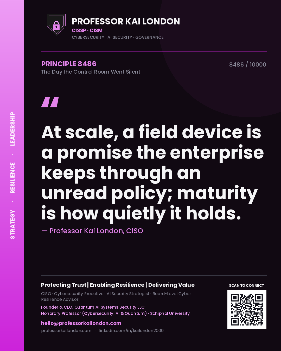 Quote card by Professor Kai London reading 'At scale, a field device is a promise the enterprise keeps through an unread policy; maturity is how quietly it holds.'. From the book The Day the Control Room Went Silent.