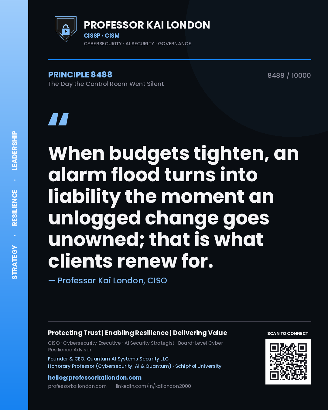Quote card by Professor Kai London reading 'When budgets tighten, an alarm flood turns into liability the moment an unlogged change goes unowned; that is what clients renew for.'. From the book The Day the Control Room Went Silent.