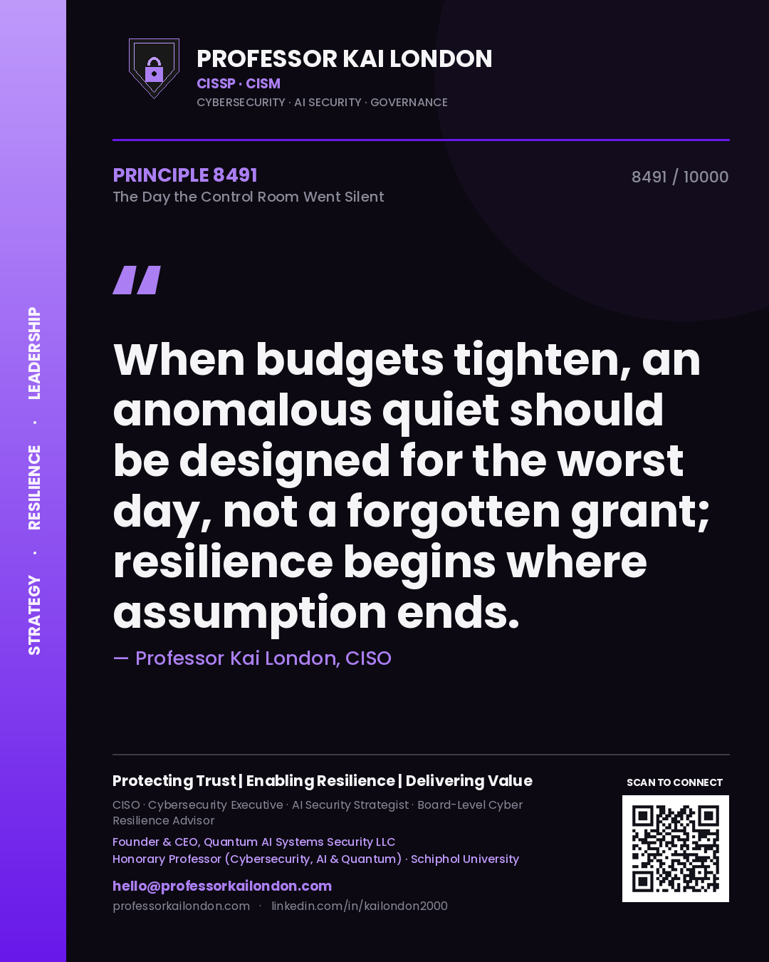 Quote card by Professor Kai London reading 'When budgets tighten, an anomalous quiet should be designed for the worst day, not a forgotten grant; resilience begins where assumption ends.'. From the book The Day the Control Room Went Silent.