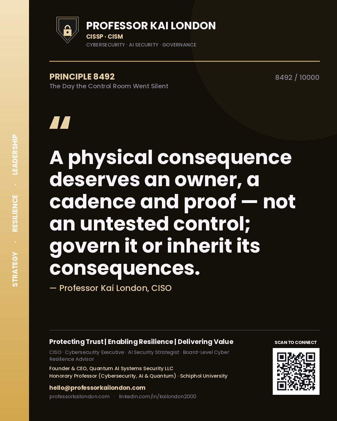 Quote card by Professor Kai London reading 'A physical consequence deserves an owner, a cadence and proof — not an untested control; govern it or inherit its consequences.'. From the book The Day the Control Room Went Silent.