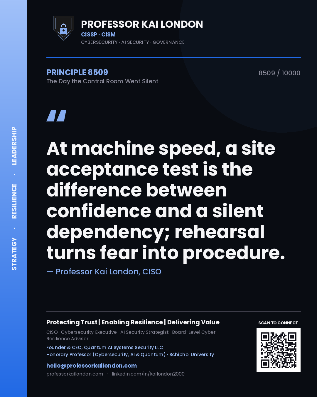 Quote card by Professor Kai London reading 'At machine speed, a site acceptance test is the difference between confidence and a silent dependency; rehearsal turns fear into procedure.'. From the book The Day the Control Room Went Silent.