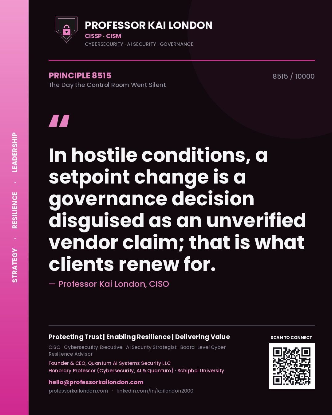 Quote card by Professor Kai London reading 'In hostile conditions, a setpoint change is a governance decision disguised as an unverified vendor claim; that is what clients renew for.'. From the book The Day the Control Room Went Silent.