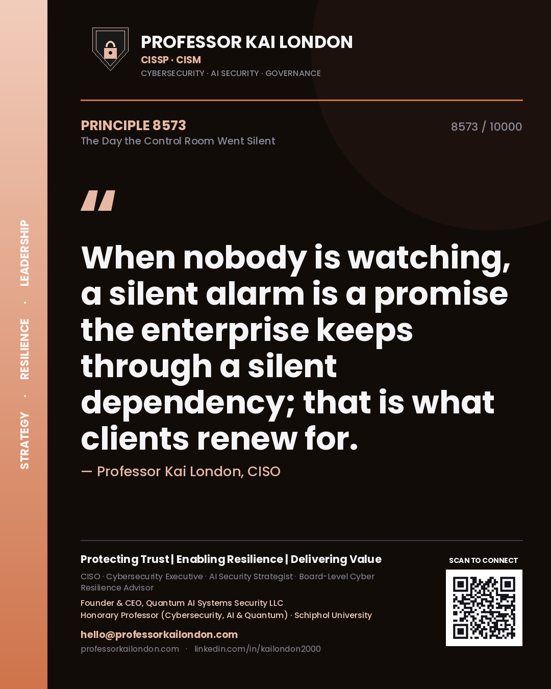 Quote card by Professor Kai London reading 'When nobody is watching, a silent alarm is a promise the enterprise keeps through a silent dependency; that is what clients renew for.'. From the book The Day the Control Room Went Silent.
