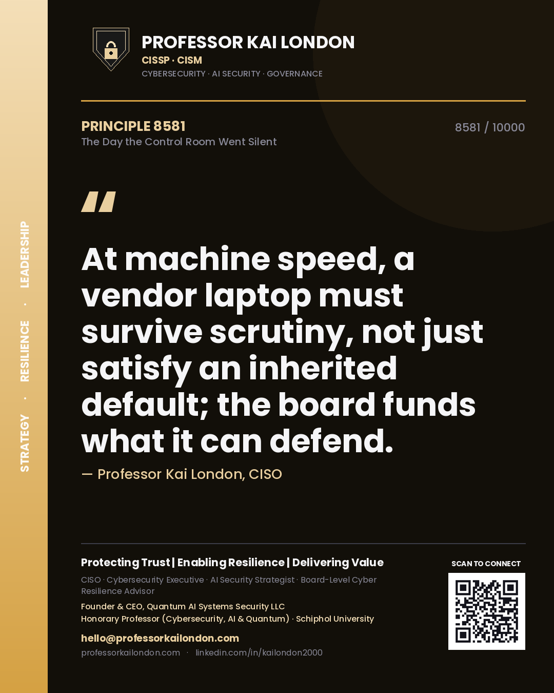 Quote card by Professor Kai London reading 'At machine speed, a vendor laptop must survive scrutiny, not just satisfy an inherited default; the board funds what it can defend.'. From the book The Day the Control Room Went Silent.