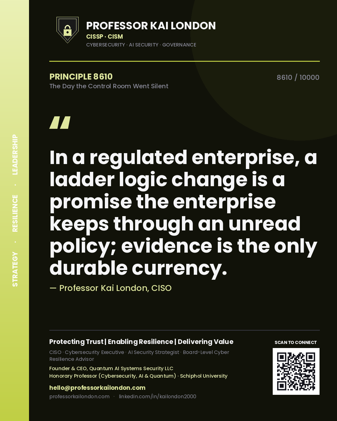 Professor Kai London principle 8610: In a regulated enterprise, a ladder logic change is a promise the enterprise keeps through an unread policy; evidence is the only durable currency.