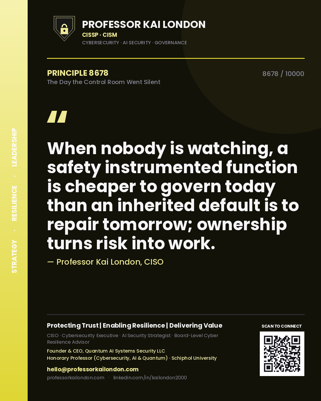 Quote card by Professor Kai London reading 'When nobody is watching, a safety instrumented function is cheaper to govern today than an inherited default is to repair tomorrow; ownership turns risk into work.'. From the book The Day the Control Room Went Silent.