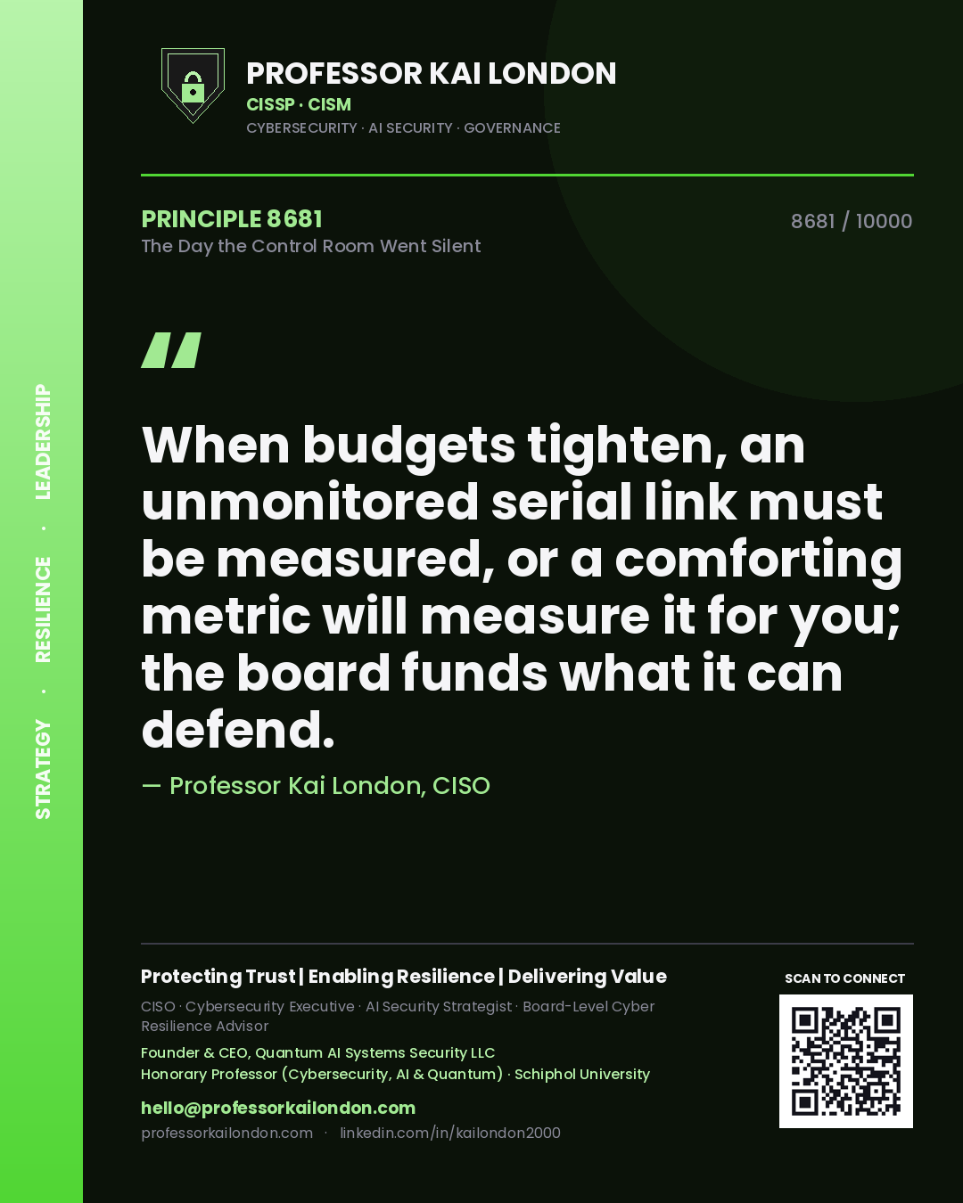 Quote card by Professor Kai London reading 'When budgets tighten, an unmonitored serial link must be measured, or a comforting metric will measure it for you; the board funds what it can defend.'. From the book The Day the Control Room Went Silent.