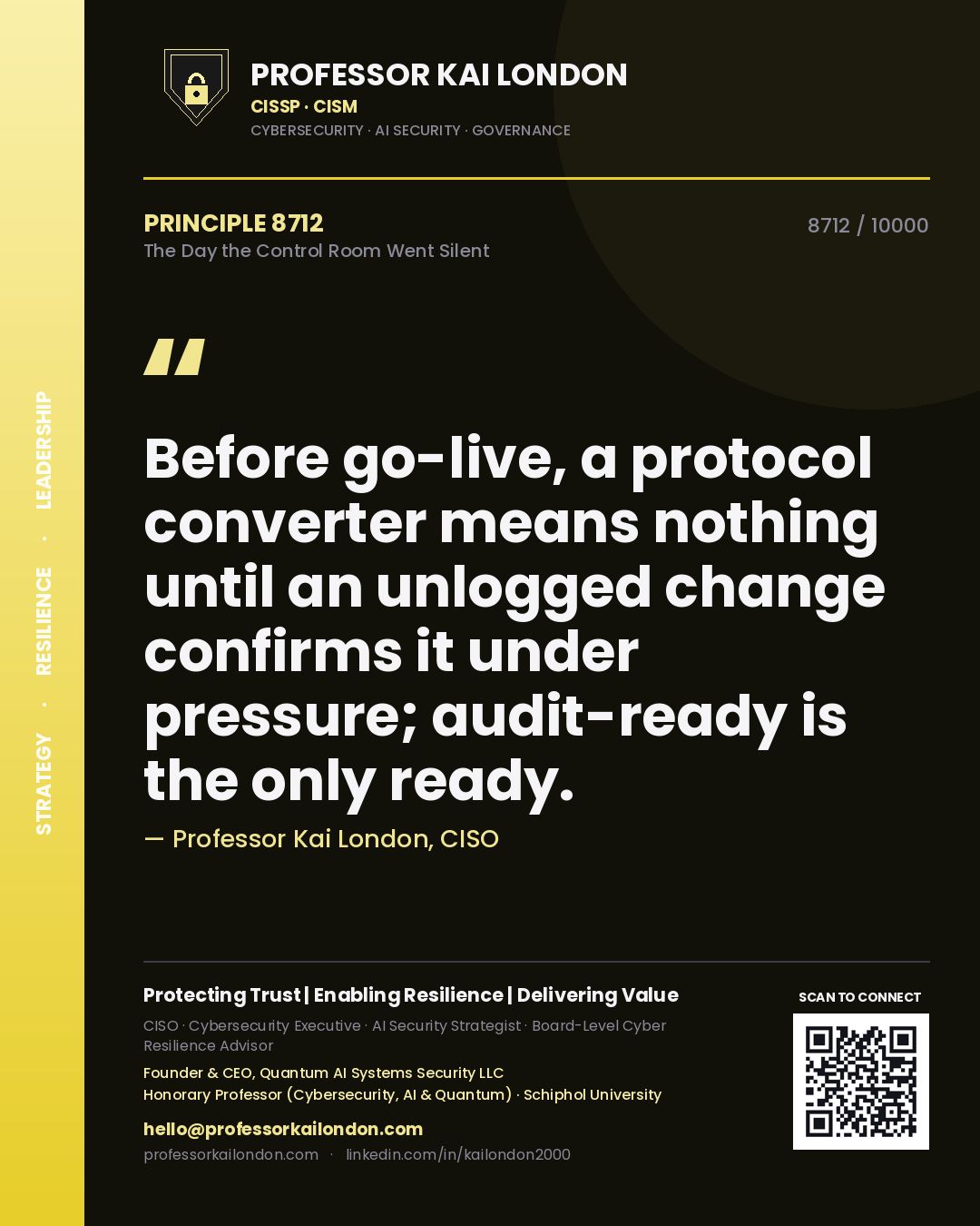 Quote card by Professor Kai London reading 'Before go-live, a protocol converter means nothing until an unlogged change confirms it under pressure; audit-ready is the only ready.'. From the book The Day the Control Room Went Silent.