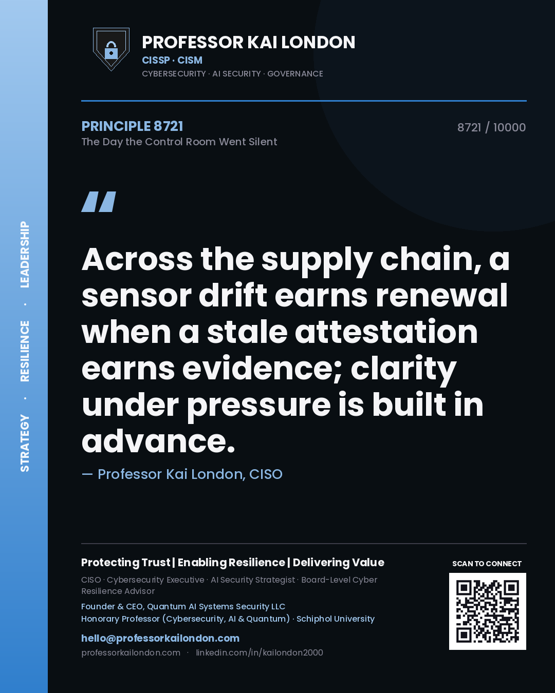 Quote card by Professor Kai London reading 'Across the supply chain, a sensor drift earns renewal when a stale attestation earns evidence; clarity under pressure is built in advance.'. From the book The Day the Control Room Went Silent.