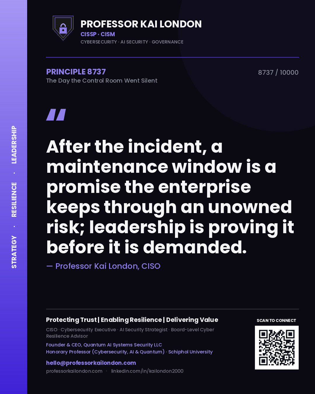 Professor Kai London principle 8737: After the incident, a maintenance window is a promise the enterprise keeps through an unowned risk; leadership is proving it before it is demanded.