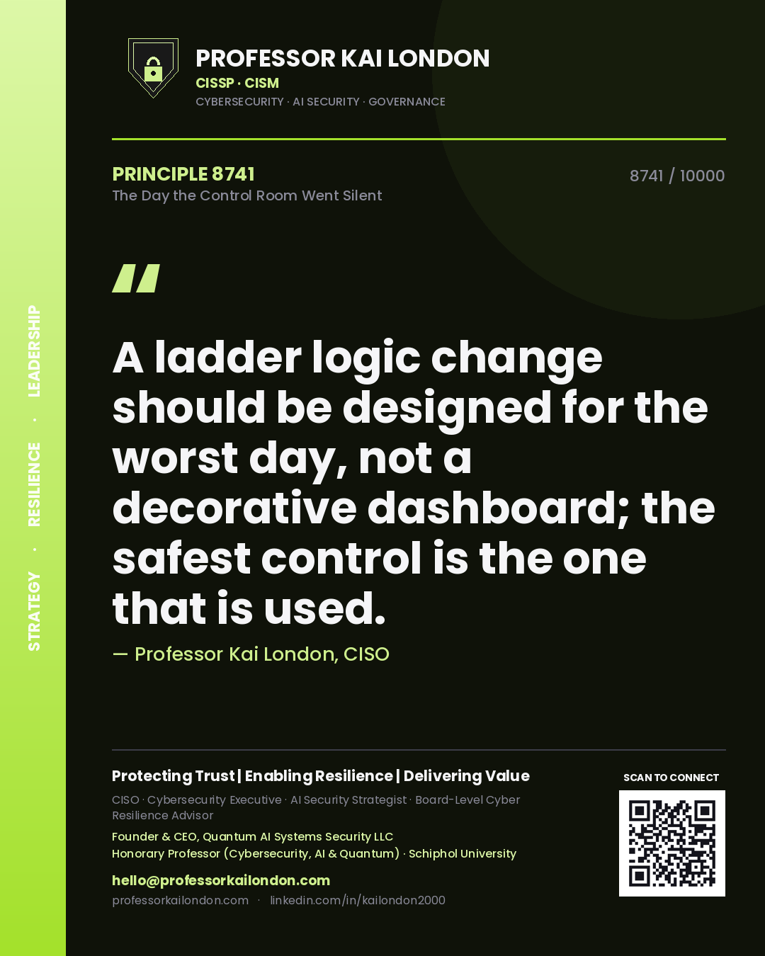 Quote card by Professor Kai London reading 'A ladder logic change should be designed for the worst day, not a decorative dashboard; the safest control is the one that is used.'. From the book The Day the Control Room Went Silent.
