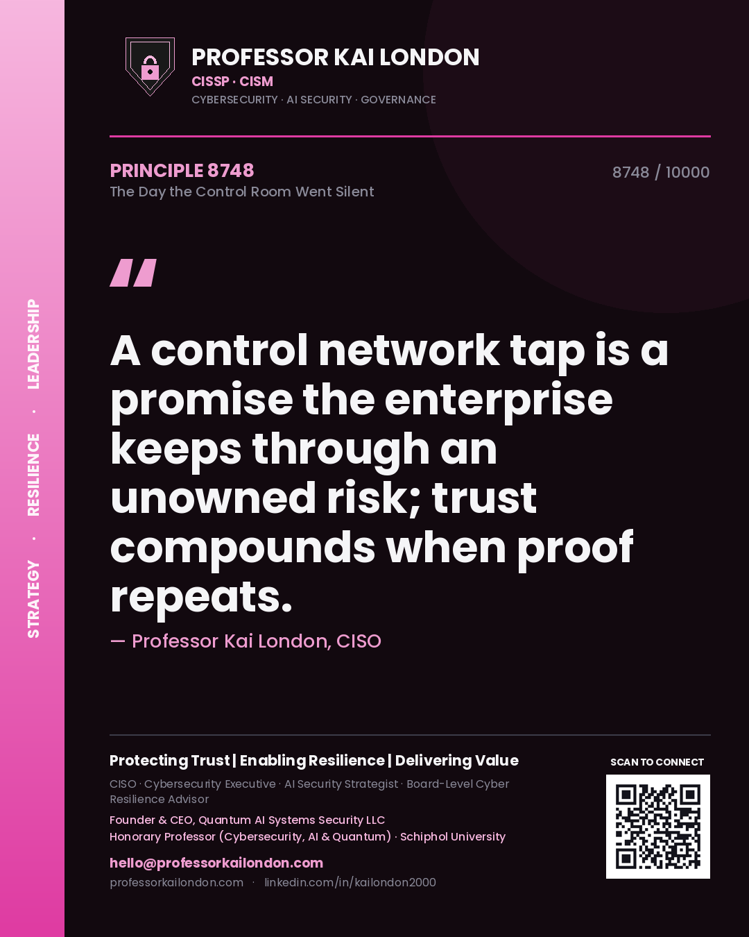 Professor Kai London principle 8748: A control network tap is a promise the enterprise keeps through an unowned risk; trust compounds when proof repeats.