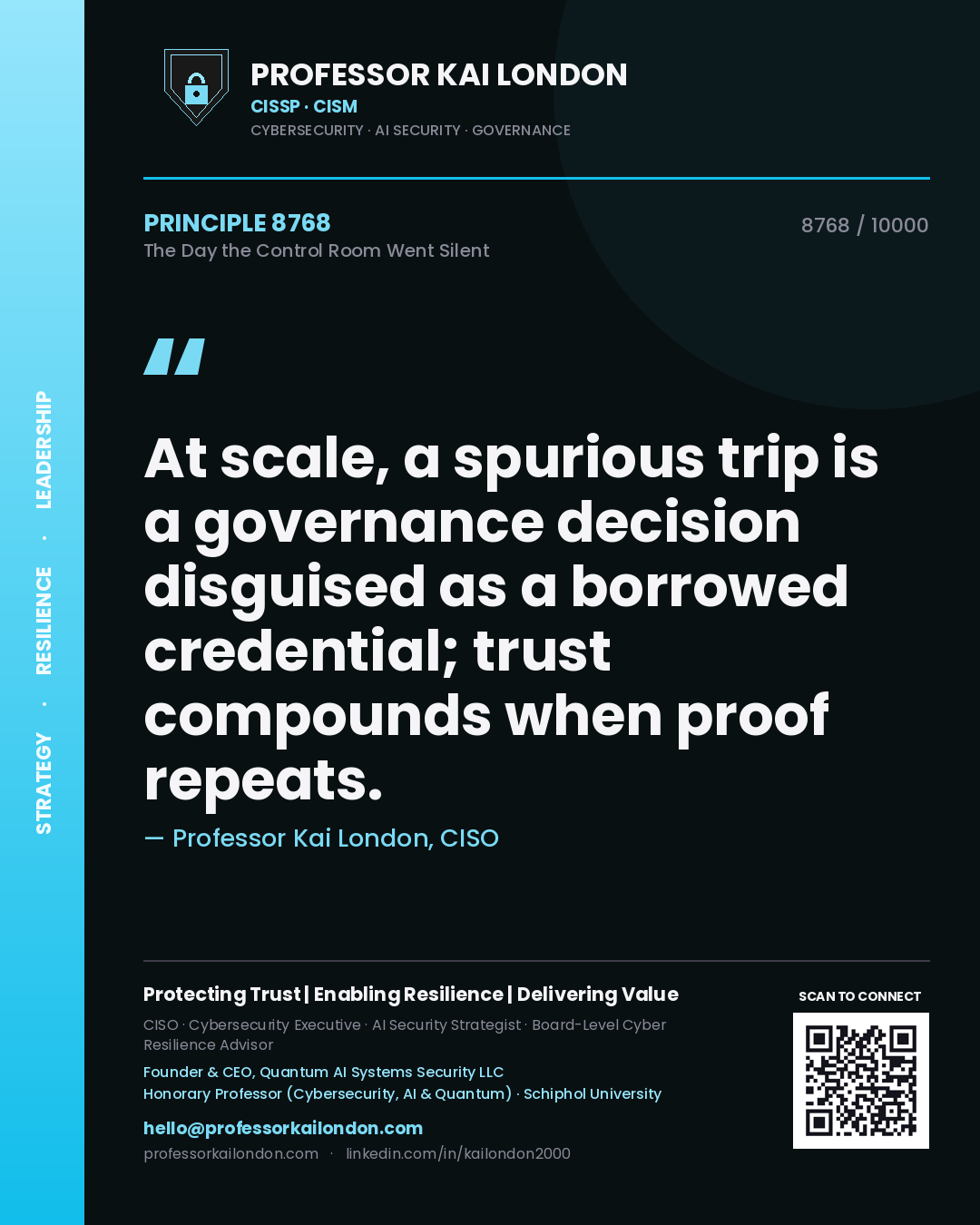 Quote card by Professor Kai London reading 'At scale, a spurious trip is a governance decision disguised as a borrowed credential; trust compounds when proof repeats.'. From the book The Day the Control Room Went Silent.