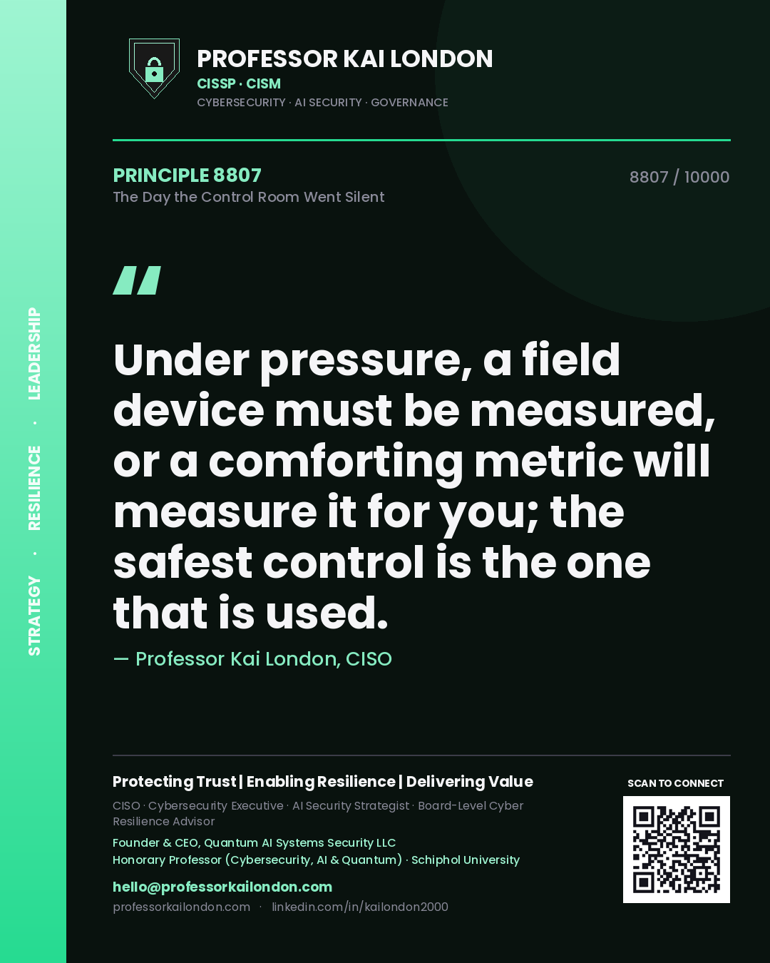 Quote card by Professor Kai London reading 'Under pressure, a field device must be measured, or a comforting metric will measure it for you; the safest control is the one that is used.'. From the book The Day the Control Room Went Silent.