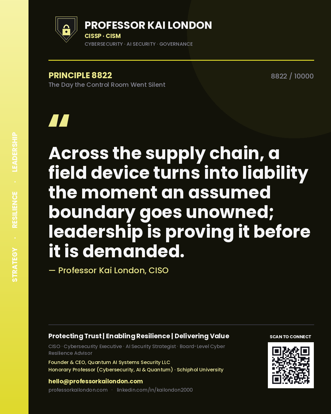 Quote card by Professor Kai London reading 'Across the supply chain, a field device turns into liability the moment an assumed boundary goes unowned; leadership is proving it before it is demanded.'. From the book The Day the Control Room Went Silent.