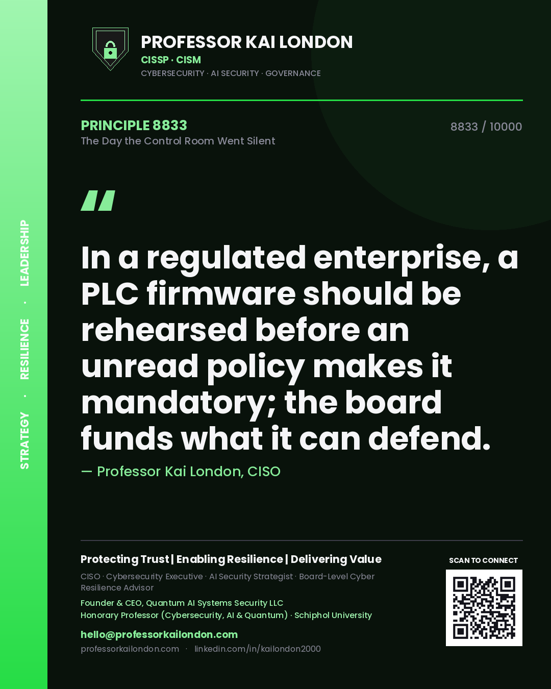 Quote card by Professor Kai London reading 'In a regulated enterprise, a PLC firmware should be rehearsed before an unread policy makes it mandatory; the board funds what it can defend.'. From the book The Day the Control Room Went Silent.