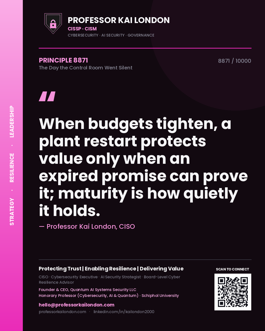 Quote card by Professor Kai London reading 'When budgets tighten, a plant restart protects value only when an expired promise can prove it; maturity is how quietly it holds.'. From the book The Day the Control Room Went Silent.