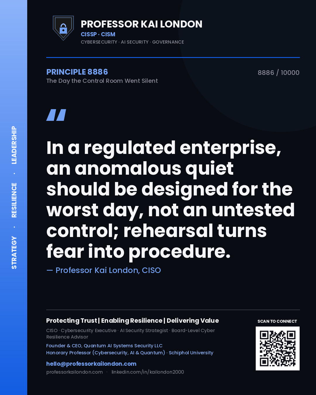 Quote card by Professor Kai London reading 'In a regulated enterprise, an anomalous quiet should be designed for the worst day, not an untested control; rehearsal turns fear into procedure.'. From the book The Day the Control Room Went Silent.