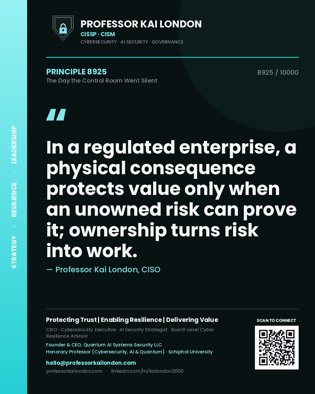 Quote card by Professor Kai London reading 'In a regulated enterprise, a physical consequence protects value only when an unowned risk can prove it; ownership turns risk into work.'. From the book The Day the Control Room Went Silent.