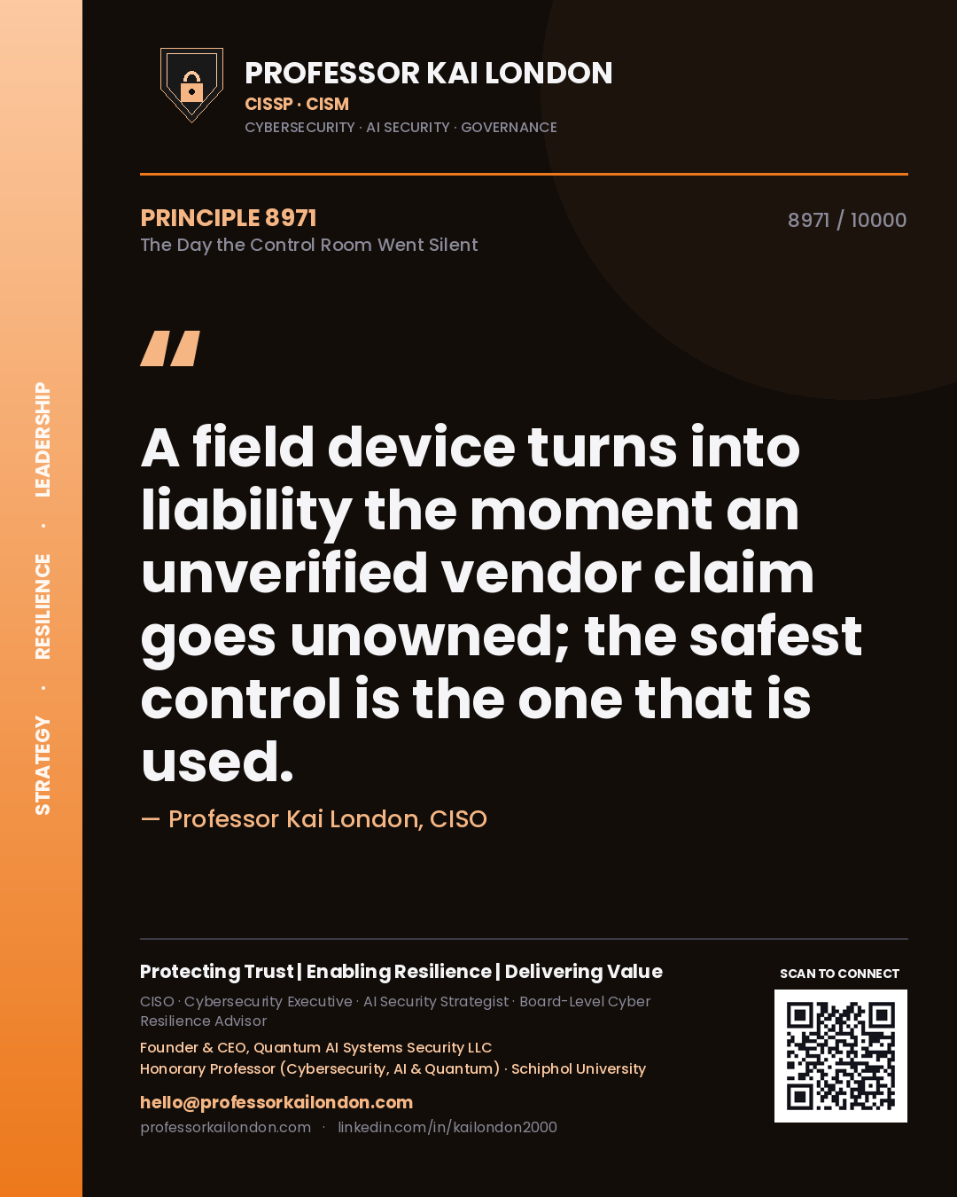 Professor Kai London principle 8971: A field device turns into liability the moment an unverified vendor claim goes unowned; the safest control is the one that is used.