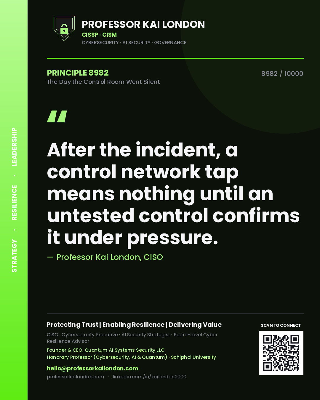 Professor Kai London principle 8982: After the incident, a control network tap means nothing until an untested control confirms it under pressure.