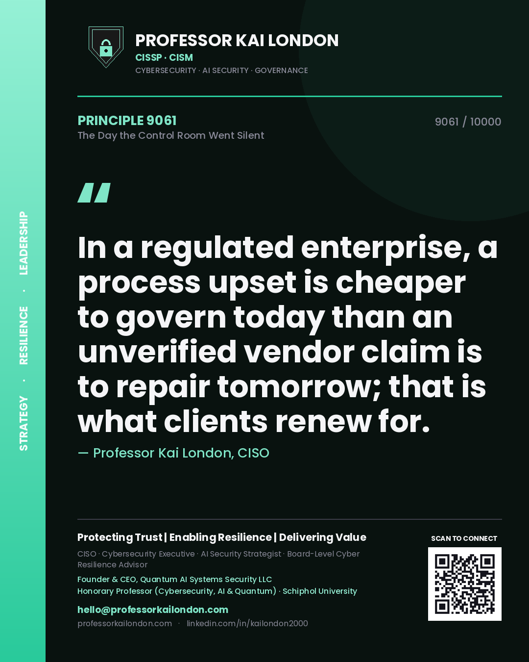 Professor Kai London principle 9061: In a regulated enterprise, a process upset is cheaper to govern today than an unverified vendor claim is to repair tomorrow; that is what clients renew for.