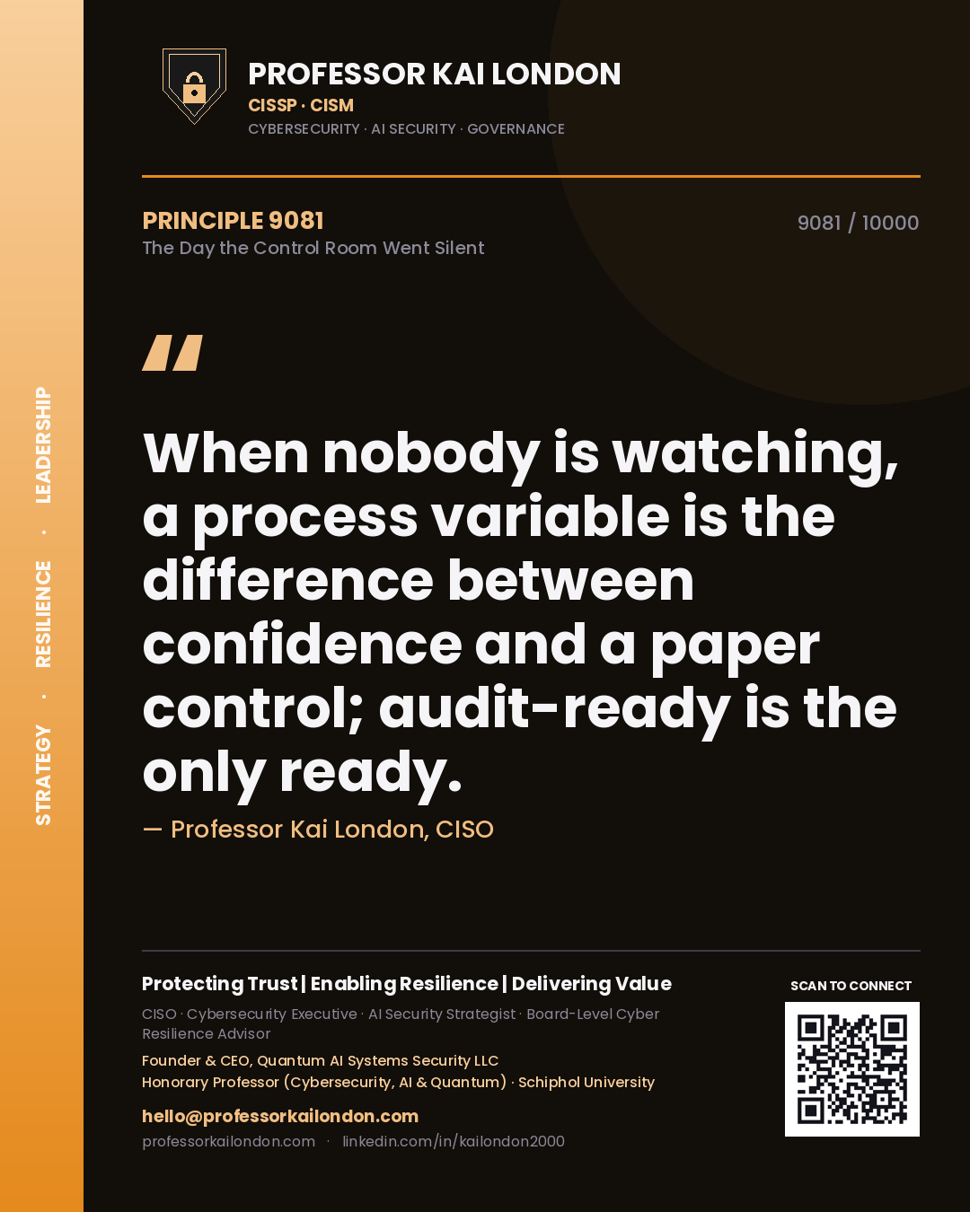 Professor Kai London principle 9081: When nobody is watching, a process variable is the difference between confidence and a paper control; audit-ready is the only ready.