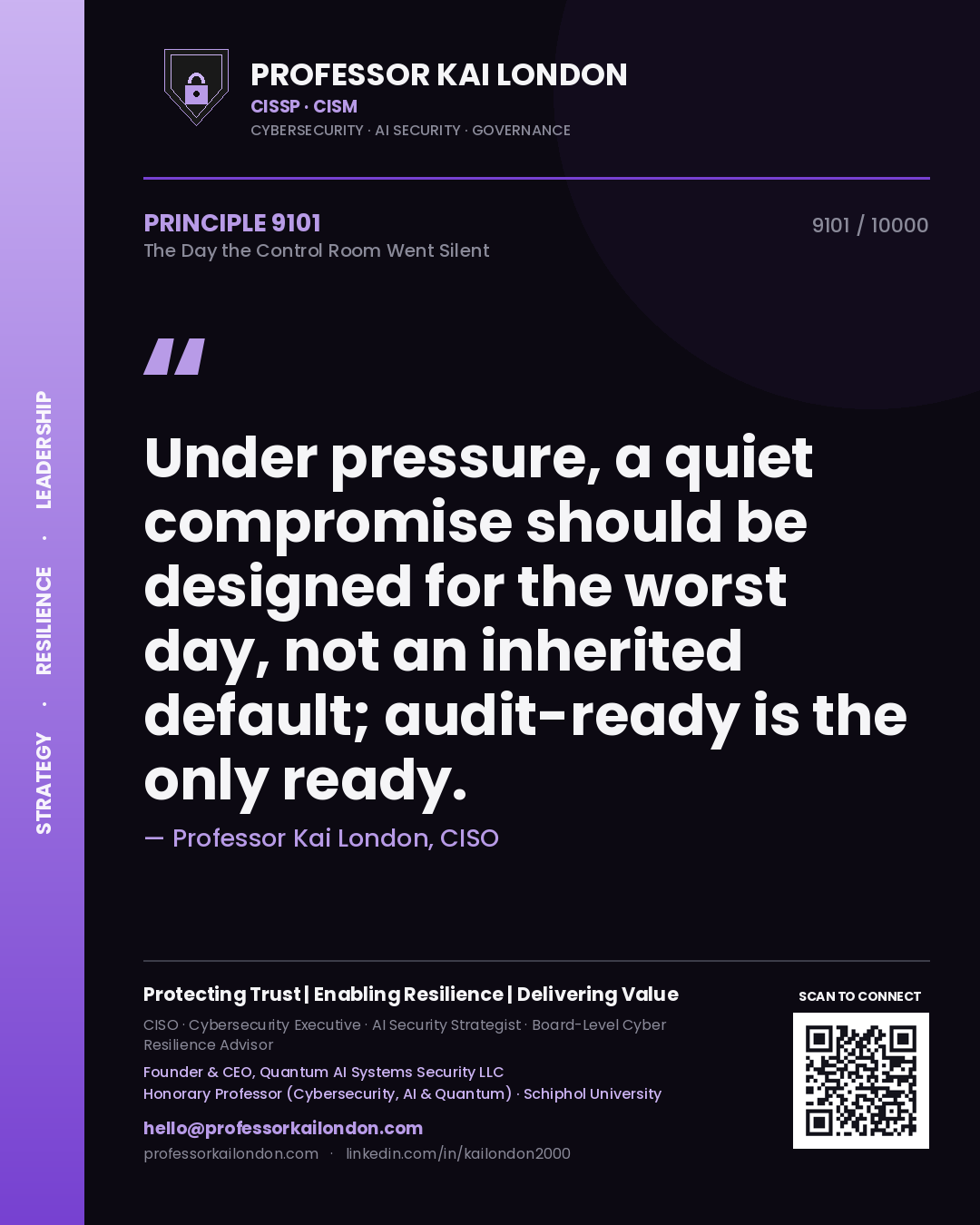 Quote card by Professor Kai London reading 'Under pressure, a quiet compromise should be designed for the worst day, not an inherited default; audit-ready is the only ready.'. From the book The Day the Control Room Went Silent.