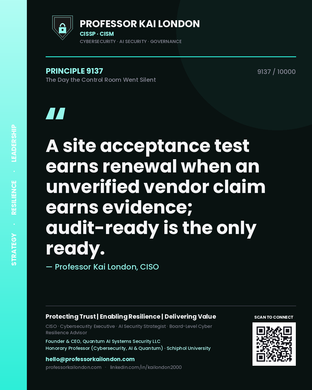 Quote card by Professor Kai London reading 'A site acceptance test earns renewal when an unverified vendor claim earns evidence; audit-ready is the only ready.'. From the book The Day the Control Room Went Silent.