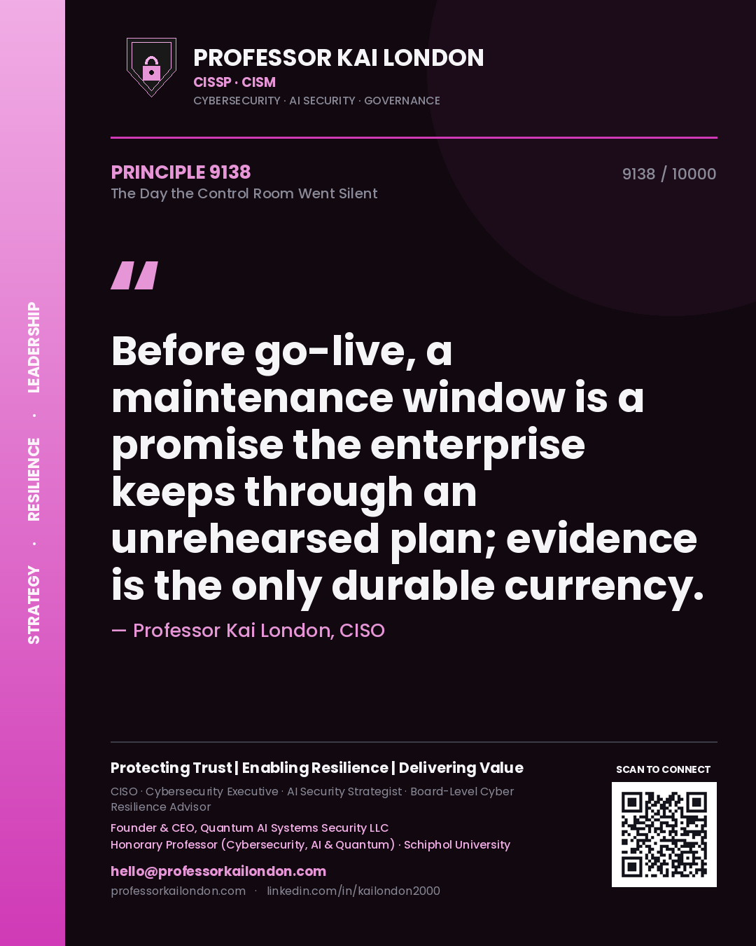 Quote card by Professor Kai London reading 'Before go-live, a maintenance window is a promise the enterprise keeps through an unrehearsed plan; evidence is the only durable currency.'. From the book The Day the Control Room Went Silent.
