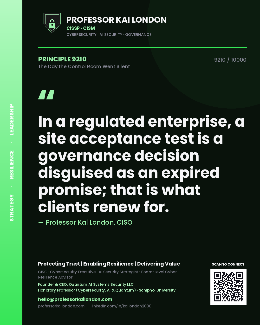 Quote card by Professor Kai London reading 'In a regulated enterprise, a site acceptance test is a governance decision disguised as an expired promise; that is what clients renew for.'. From the book The Day the Control Room Went Silent.
