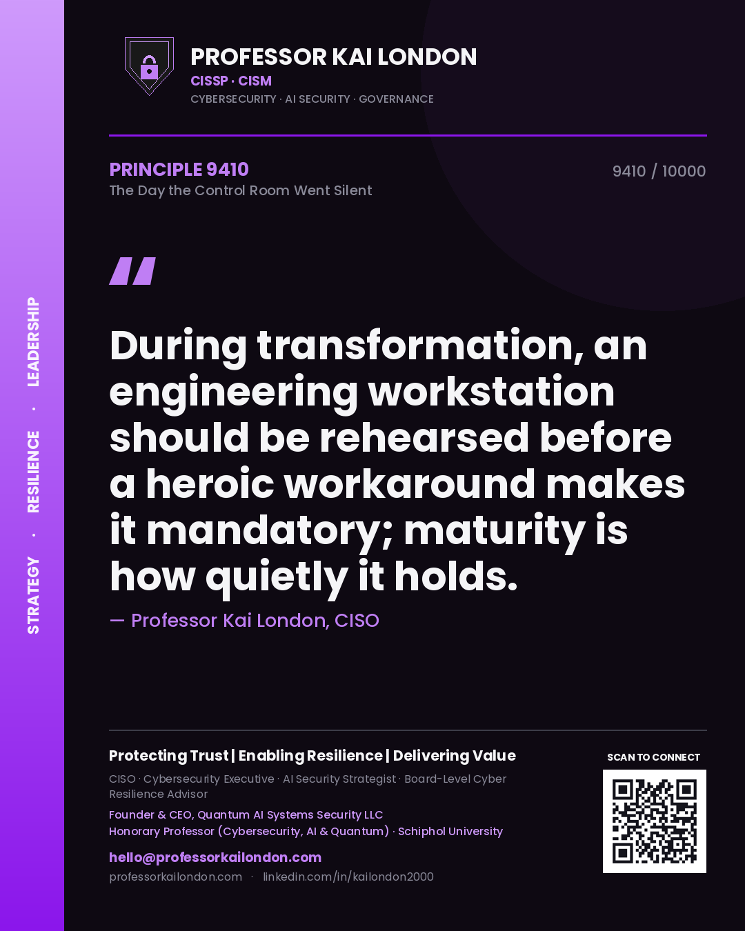 Quote card by Professor Kai London reading 'During transformation, an engineering workstation should be rehearsed before a heroic workaround makes it mandatory; maturity is how quietly it holds.'. From the book The Day the Control Room Went Silent.