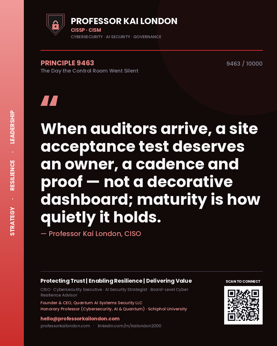 Quote card by Professor Kai London reading 'When auditors arrive, a site acceptance test deserves an owner, a cadence and proof — not a decorative dashboard; maturity is how quietly it holds.'. From the book The Day the Control Room Went Silent.