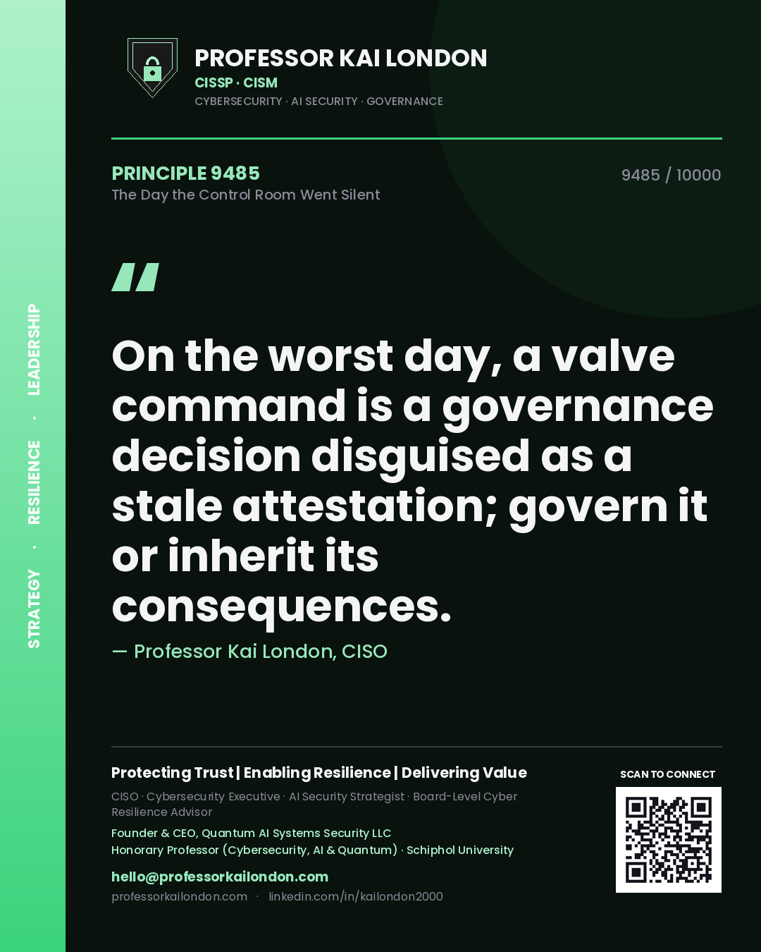 Quote card by Professor Kai London reading 'On the worst day, a valve command is a governance decision disguised as a stale attestation; govern it or inherit its consequences.'. From the book The Day the Control Room Went Silent.