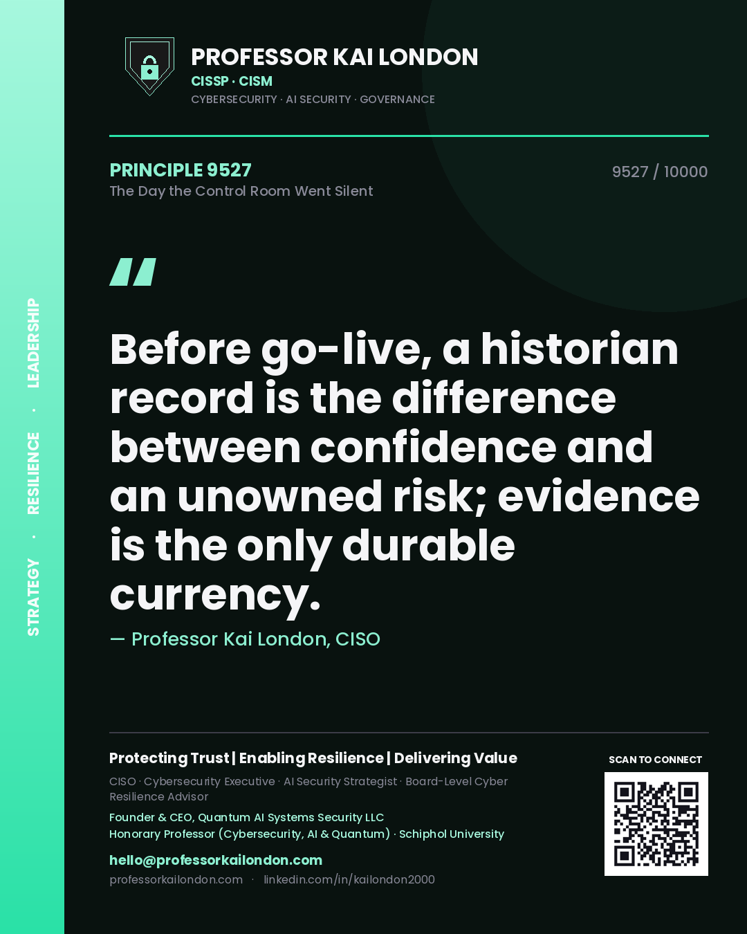 Quote card by Professor Kai London reading 'Before go-live, a historian record is the difference between confidence and an unowned risk; evidence is the only durable currency.'. From the book The Day the Control Room Went Silent.