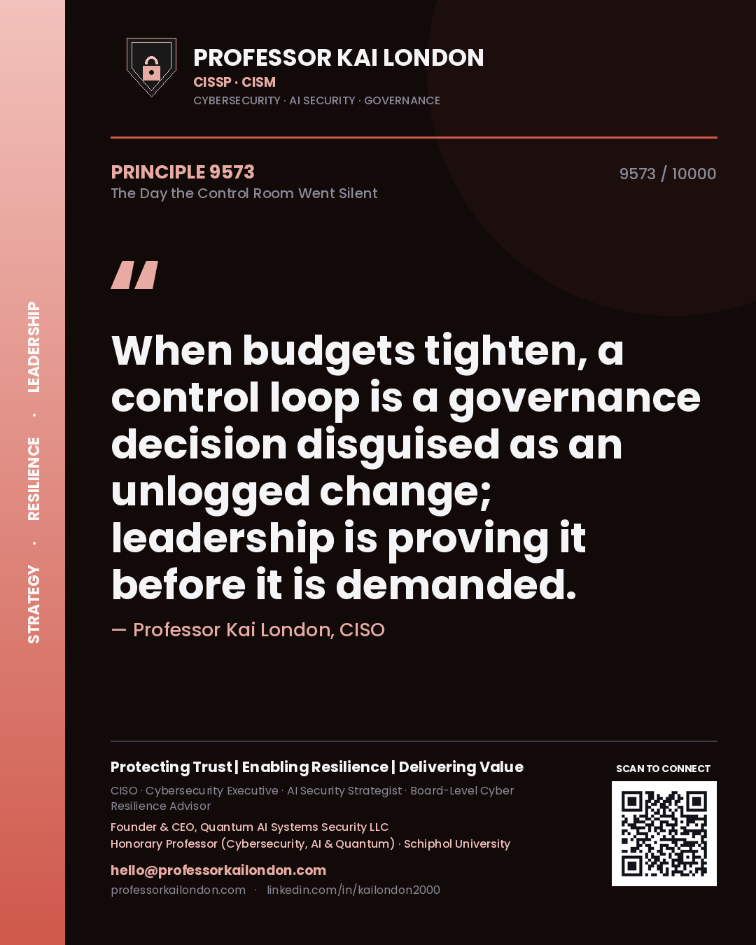 Quote card by Professor Kai London reading 'When budgets tighten, a control loop is a governance decision disguised as an unlogged change; leadership is proving it before it is demanded.'. From the book The Day the Control Room Went Silent.