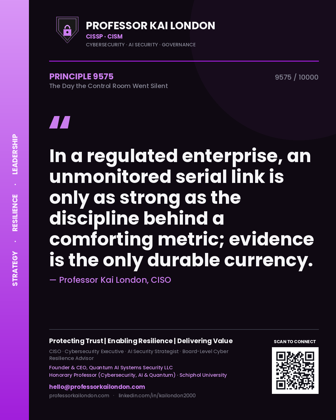 Professor Kai London principle 9575: In a regulated enterprise, an unmonitored serial link is only as strong as the discipline behind a comforting metric; evidence is the only durable currency.