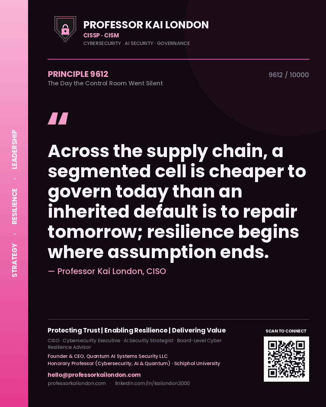 Quote card by Professor Kai London reading 'Across the supply chain, a segmented cell is cheaper to govern today than an inherited default is to repair tomorrow; resilience begins where assumption ends.'. From the book The Day the Control Room Went Silent.