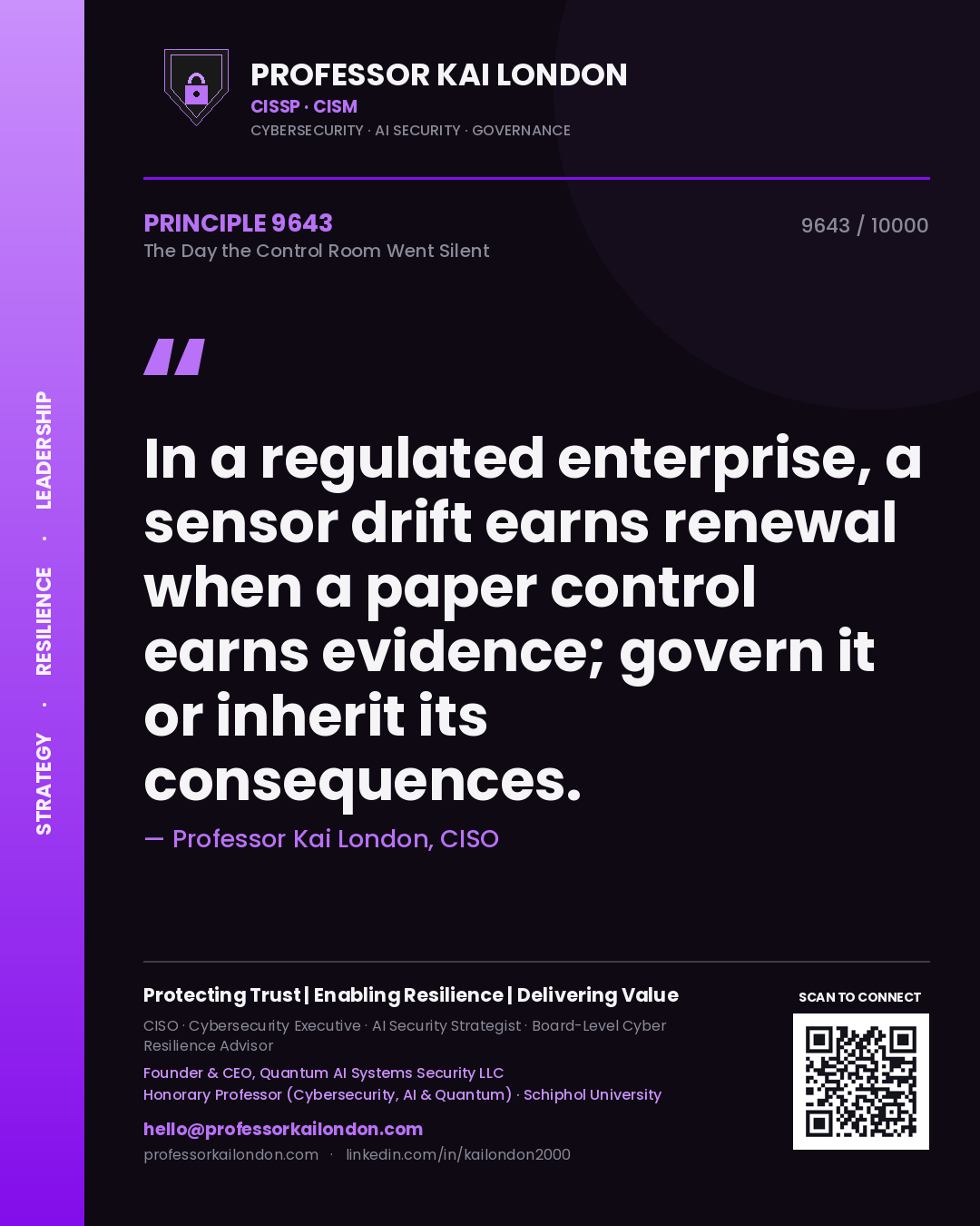 Quote card by Professor Kai London reading 'In a regulated enterprise, a sensor drift earns renewal when a paper control earns evidence; govern it or inherit its consequences.'. From the book The Day the Control Room Went Silent.