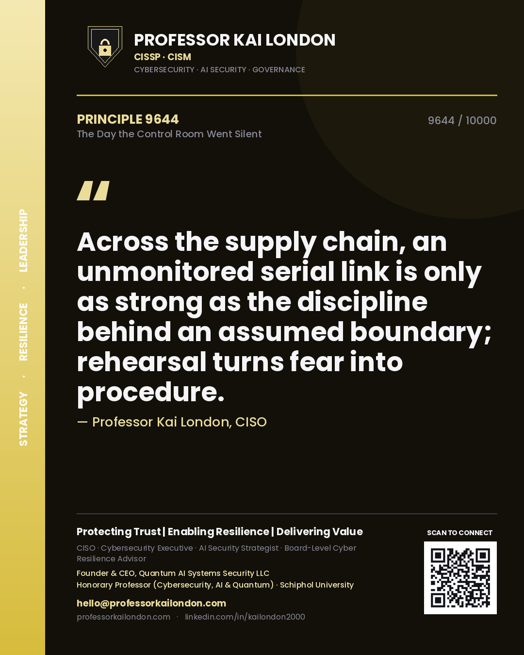Quote card by Professor Kai London reading 'Across the supply chain, an unmonitored serial link is only as strong as the discipline behind an assumed boundary; rehearsal turns fear into procedure.'. From the book The Day the Control Room Went Silent.