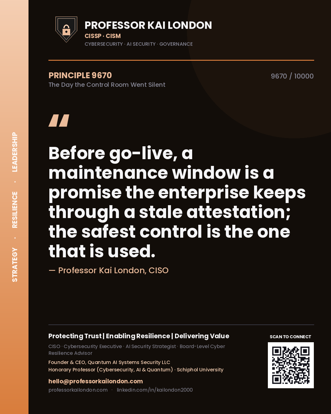 Professor Kai London principle 9670: Before go-live, a maintenance window is a promise the enterprise keeps through a stale attestation; the safest control is the one that is used.