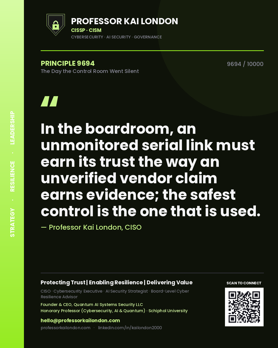Professor Kai London principle 9694: In the boardroom, an unmonitored serial link must earn its trust the way an unverified vendor claim earns evidence; the safest control is the one that is used.