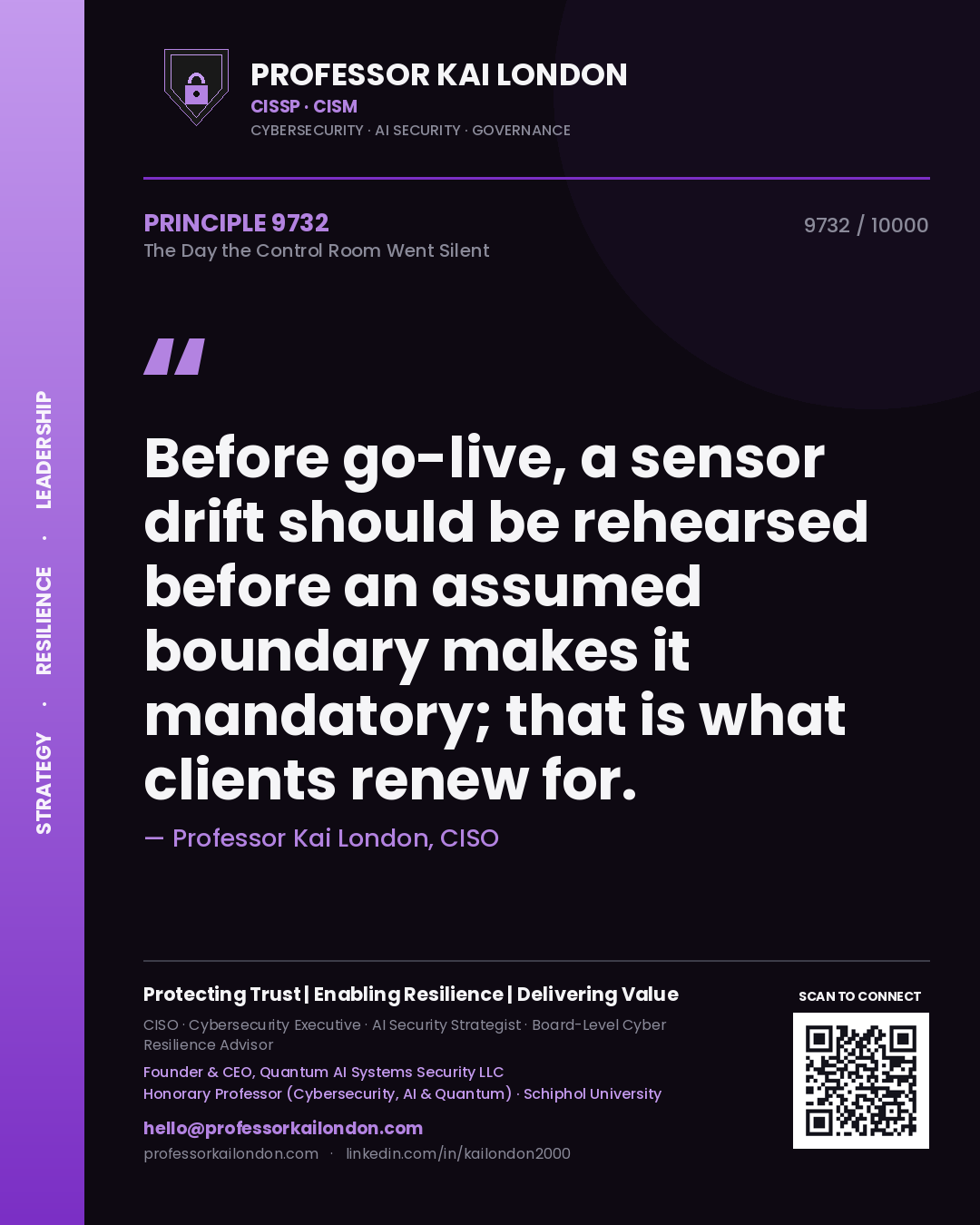Quote card by Professor Kai London reading 'Before go-live, a sensor drift should be rehearsed before an assumed boundary makes it mandatory; that is what clients renew for.'. From the book The Day the Control Room Went Silent.
