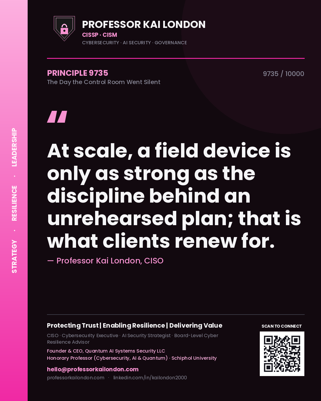 Quote card by Professor Kai London reading 'At scale, a field device is only as strong as the discipline behind an unrehearsed plan; that is what clients renew for.'. From the book The Day the Control Room Went Silent.