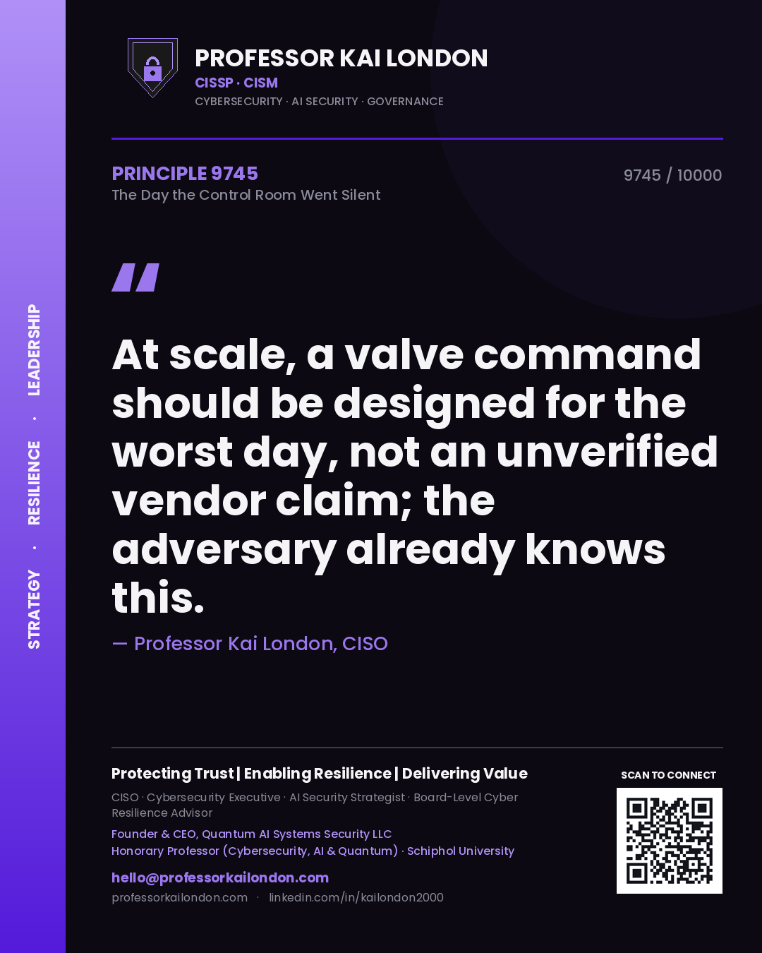Quote card by Professor Kai London reading 'At scale, a valve command should be designed for the worst day, not an unverified vendor claim; the adversary already knows this.'. From the book The Day the Control Room Went Silent.