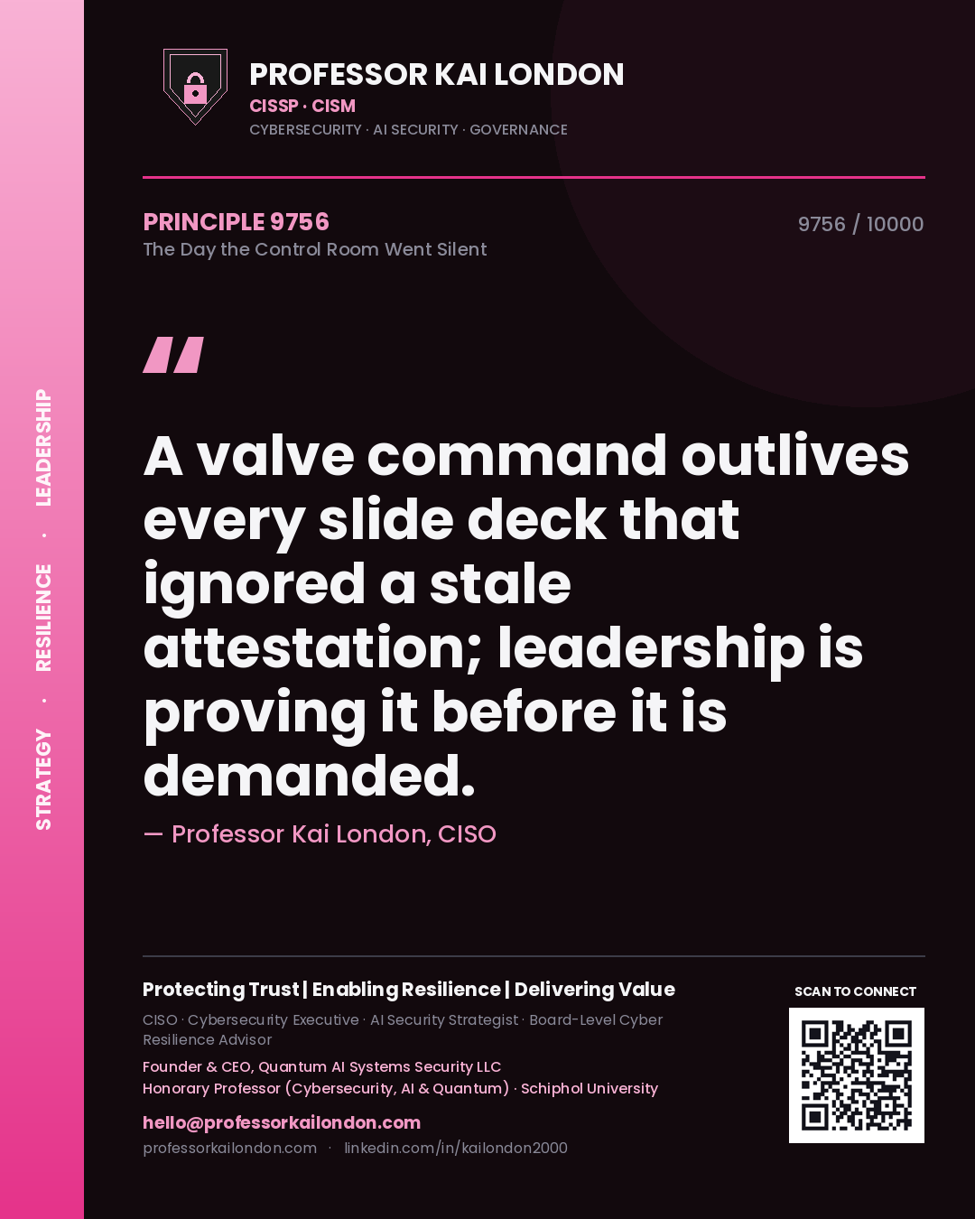 Quote card by Professor Kai London reading 'A valve command outlives every slide deck that ignored a stale attestation; leadership is proving it before it is demanded.'. From the book The Day the Control Room Went Silent.