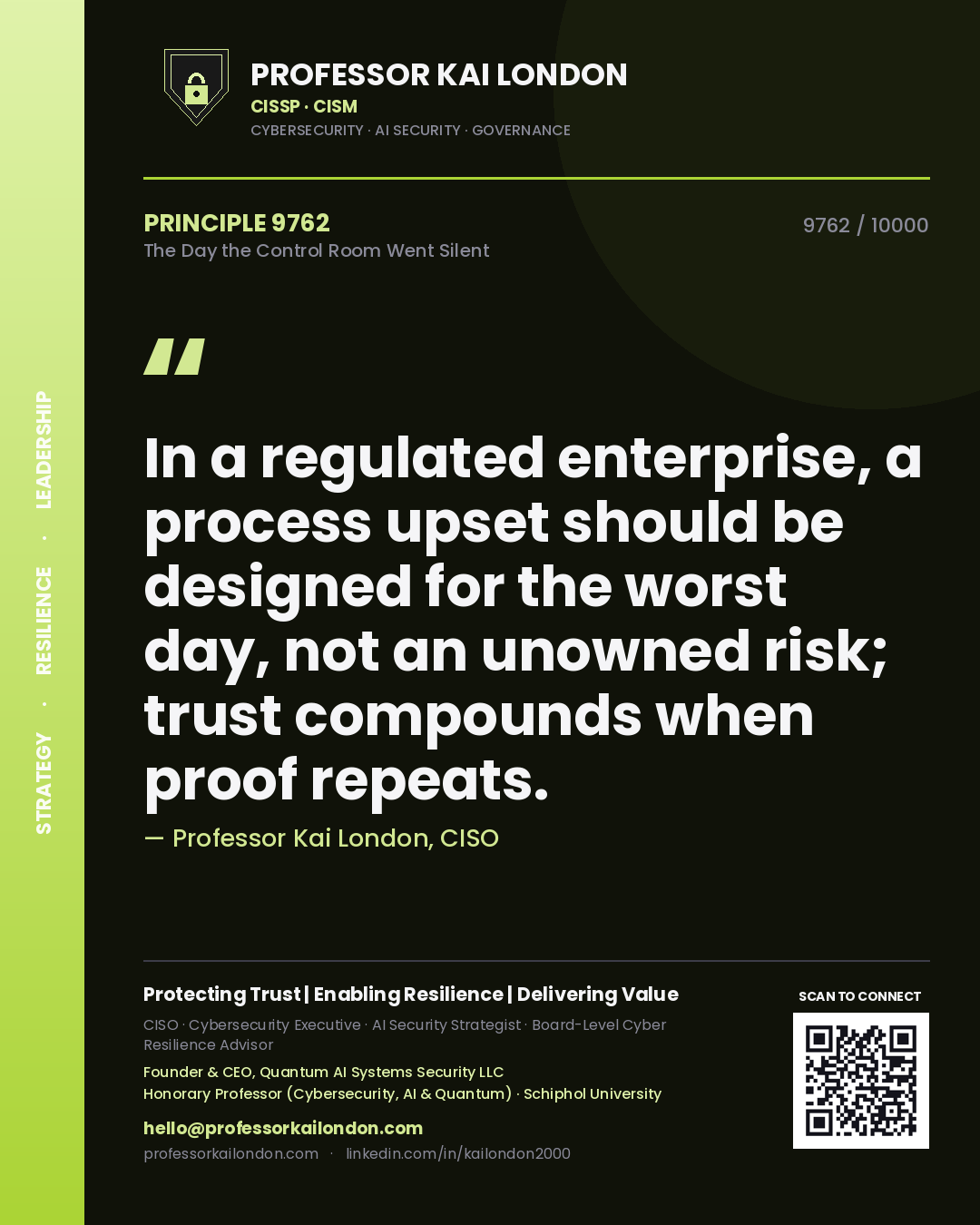 Quote card by Professor Kai London reading 'In a regulated enterprise, a process upset should be designed for the worst day, not an unowned risk; trust compounds when proof repeats.'. From the book The Day the Control Room Went Silent.