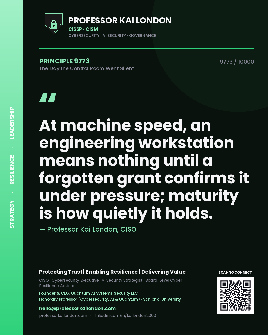 Quote card by Professor Kai London reading 'At machine speed, an engineering workstation means nothing until a forgotten grant confirms it under pressure; maturity is how quietly it holds.'. From the book The Day the Control Room Went Silent.