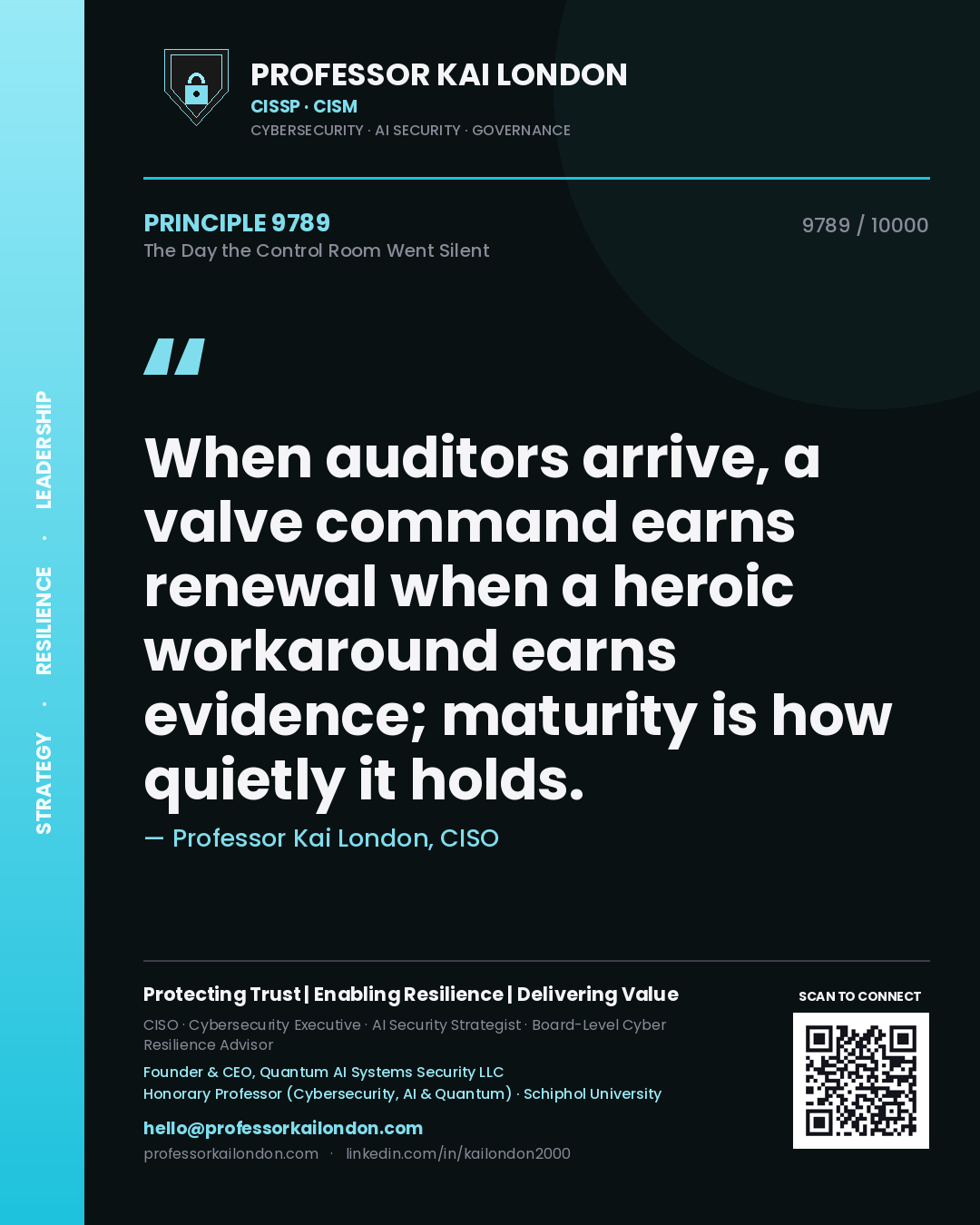 Quote card by Professor Kai London reading 'When auditors arrive, a valve command earns renewal when a heroic workaround earns evidence; maturity is how quietly it holds.'. From the book The Day the Control Room Went Silent.