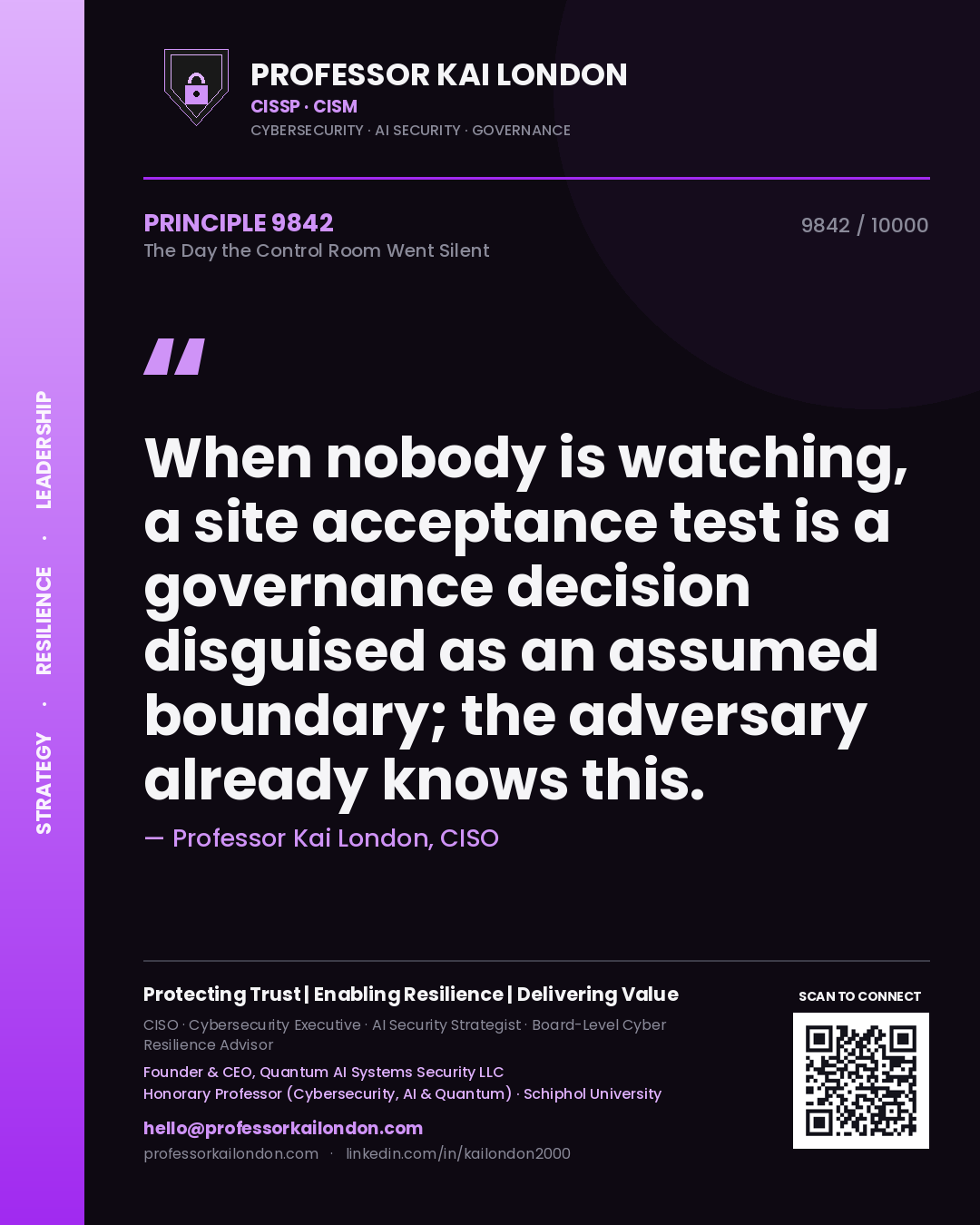 Quote card by Professor Kai London reading 'When nobody is watching, a site acceptance test is a governance decision disguised as an assumed boundary; the adversary already knows this.'. From the book The Day the Control Room Went Silent.